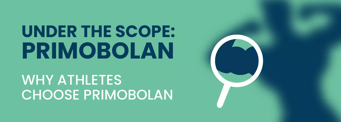 Under the Scope: Primobolan